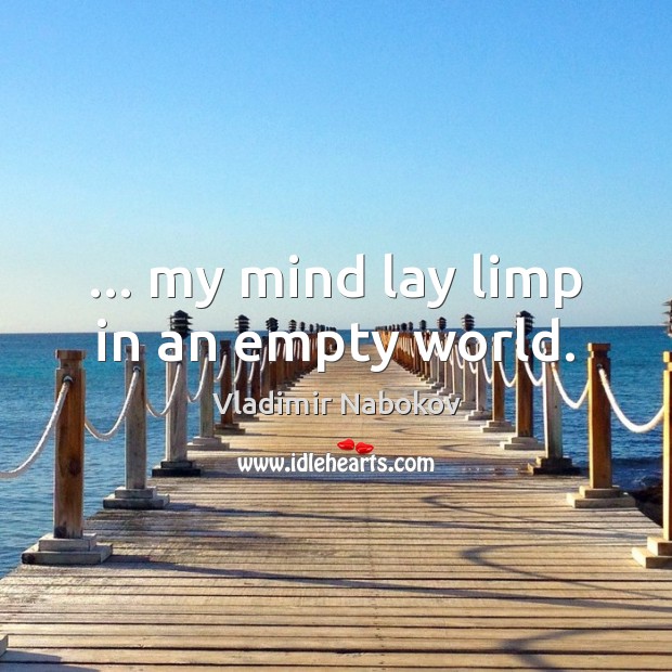 … my mind lay limp in an empty world. Image