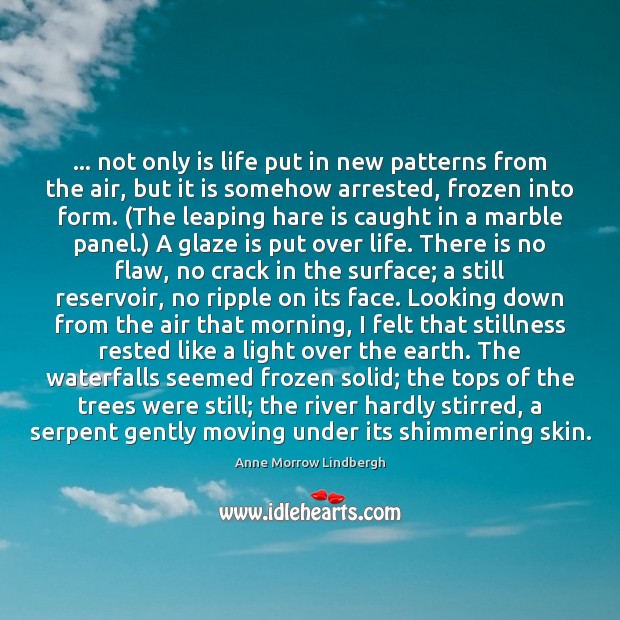 … not only is life put in new patterns from the air, but Image