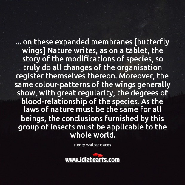 … on these expanded membranes [butterfly wings] Nature writes, as on a tablet, Henry Walter Bates Picture Quote