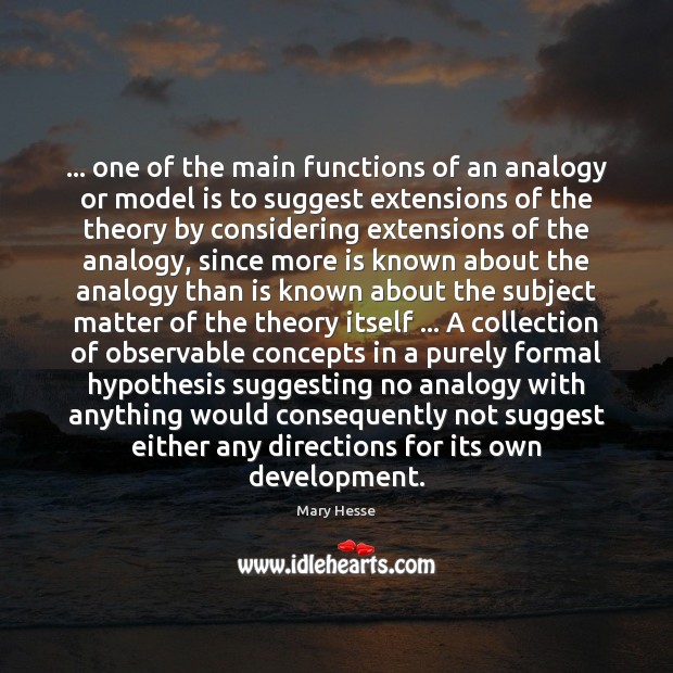 … one of the main functions of an analogy or model is to 
