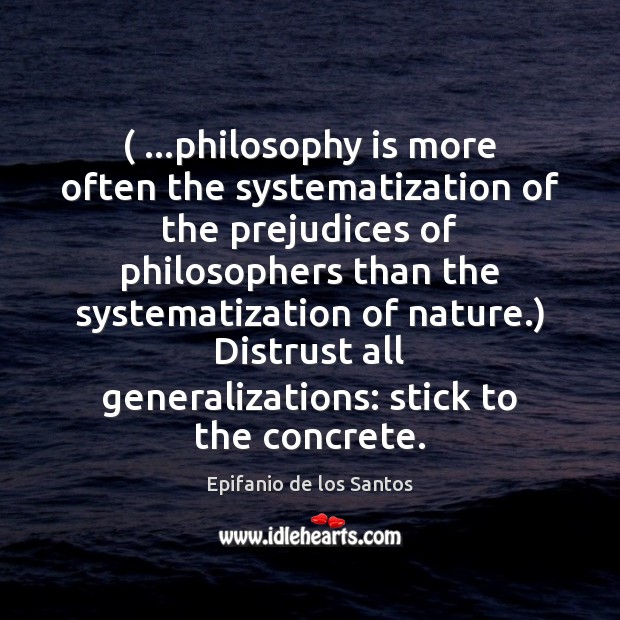 ( …philosophy is more often the systematization of the prejudices of philosophers than Image
