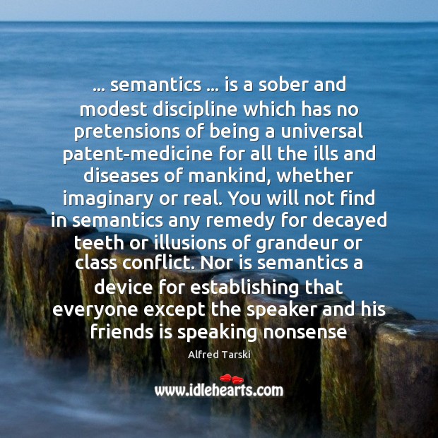 … semantics … is a sober and modest discipline which has no pretensions of Image