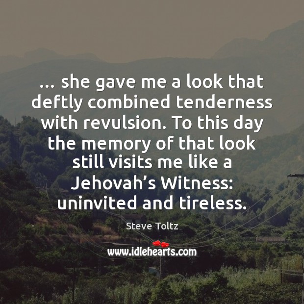 … she gave me a look that deftly combined tenderness with revulsion. To Steve Toltz Picture Quote