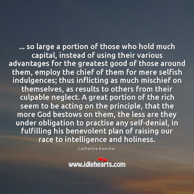 … so large a portion of those who hold much capital, instead of Catharine Beecher Picture Quote