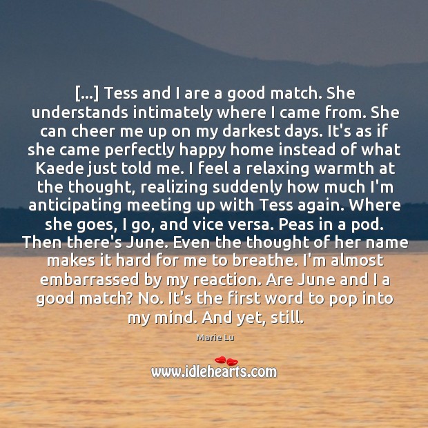 […] Tess and I are a good match. She understands intimately where I Image