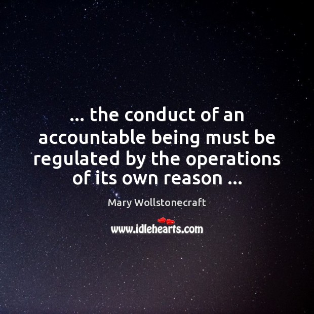 … the conduct of an accountable being must be regulated by the operations Image