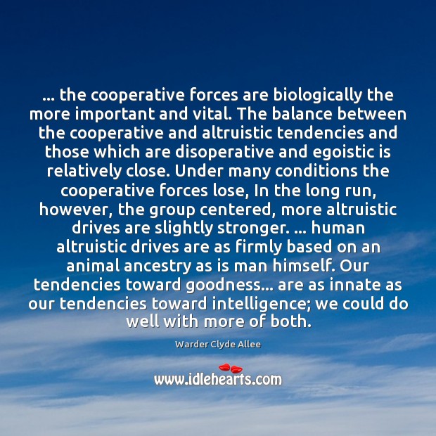 … the cooperative forces are biologically the more important and vital. The balance Image