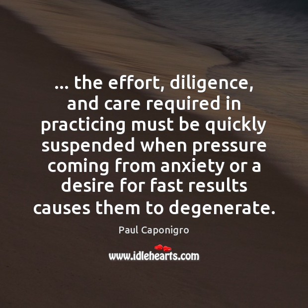 … the effort, diligence, and care required in practicing must be quickly suspended Image