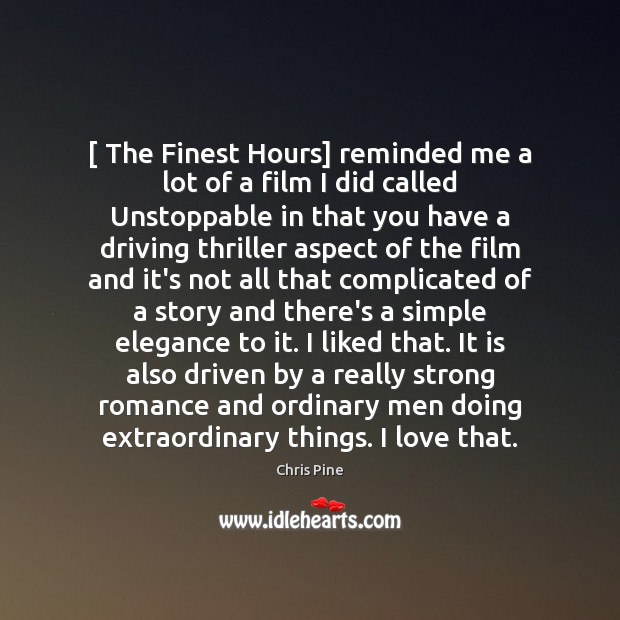 [ The Finest Hours] reminded me a lot of a film I did Unstoppable Quotes Image