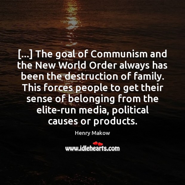 […] The goal of Communism and the New World Order always has been Henry Makow Picture Quote