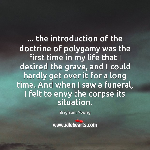 … the introduction of the doctrine of polygamy was the first time in Brigham Young Picture Quote