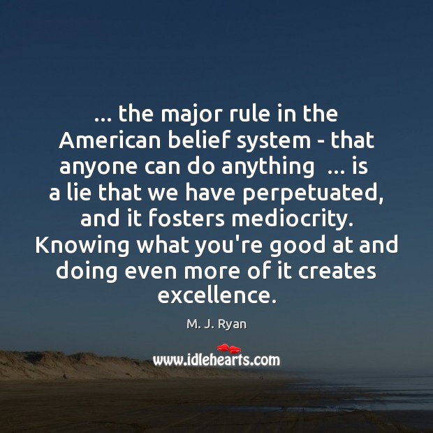 … the major rule in the American belief system – that anyone can Image