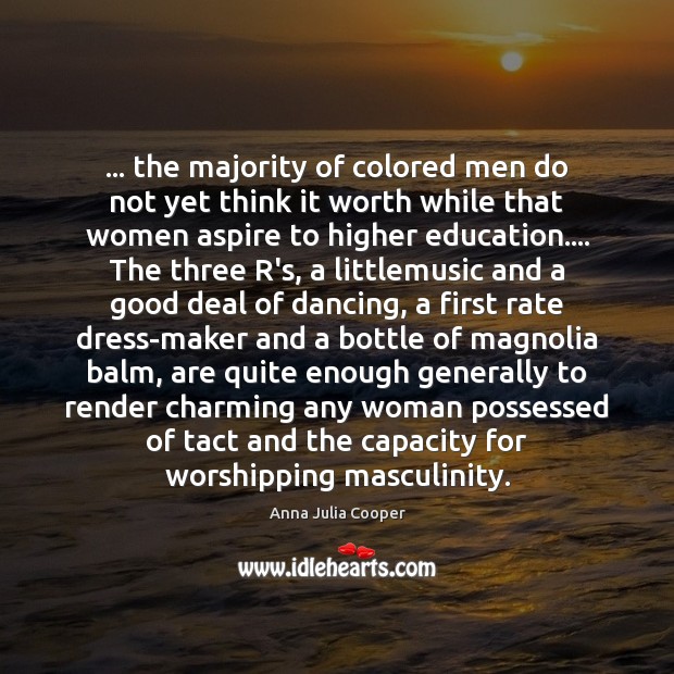 … the majority of colored men do not yet think it worth while Anna Julia Cooper Picture Quote