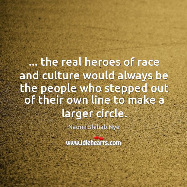 … the real heroes of race and culture would always be the people Image