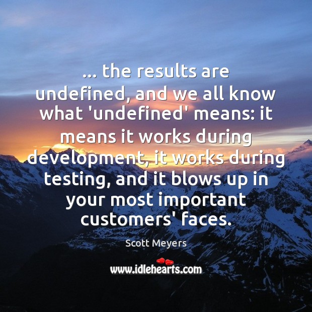 … the results are undefined, and we all know what ‘undefined’ means: it Scott Meyers Picture Quote
