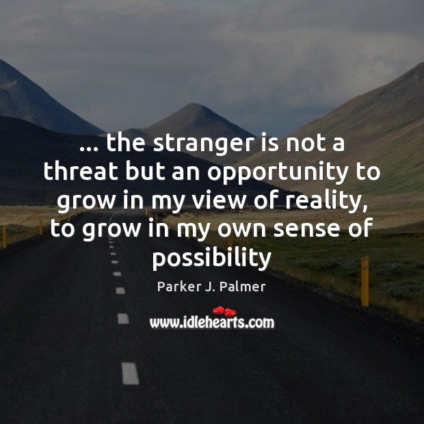 … the stranger is not a threat but an opportunity to grow in Image