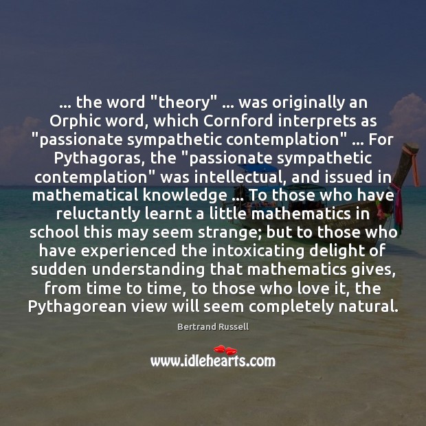 … the word “theory” … was originally an Orphic word, which Cornford interprets as “ Image