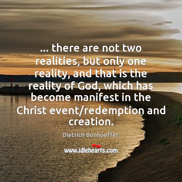 … there are not two realities, but only one reality, and that is Image