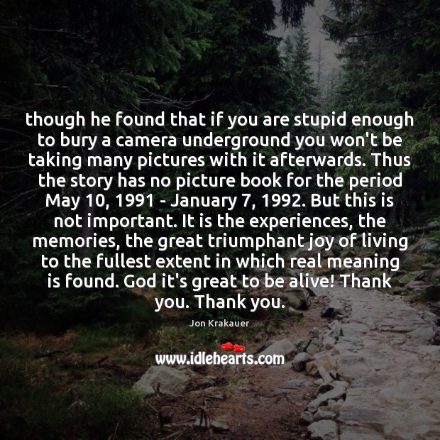 Though he found that if you are stupid enough to bury a Jon Krakauer Picture Quote