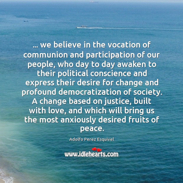 … we believe in the vocation of communion and participation of our people, Adolfo Perez Esquivel Picture Quote
