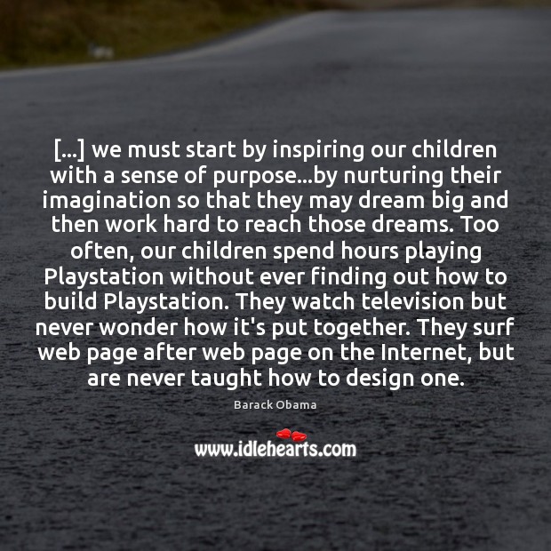 […] we must start by inspiring our children with a sense of purpose… Image