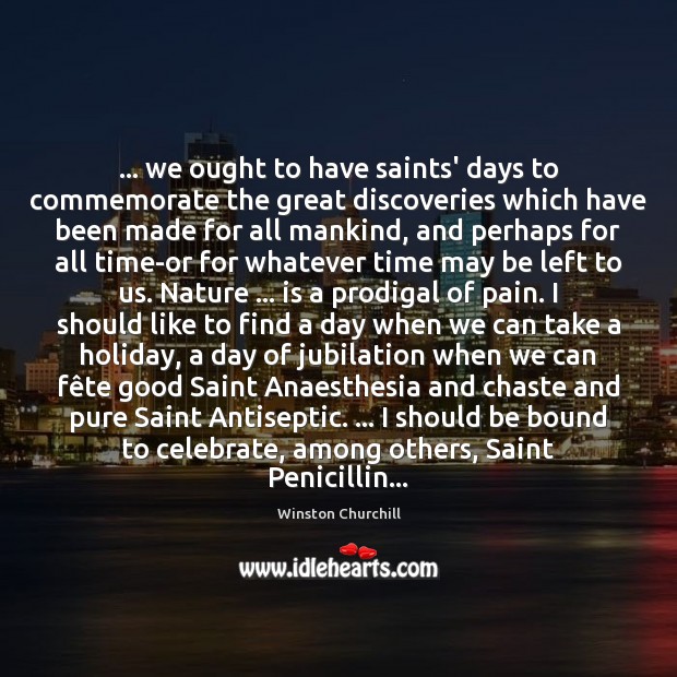 … we ought to have saints’ days to commemorate the great discoveries which Image