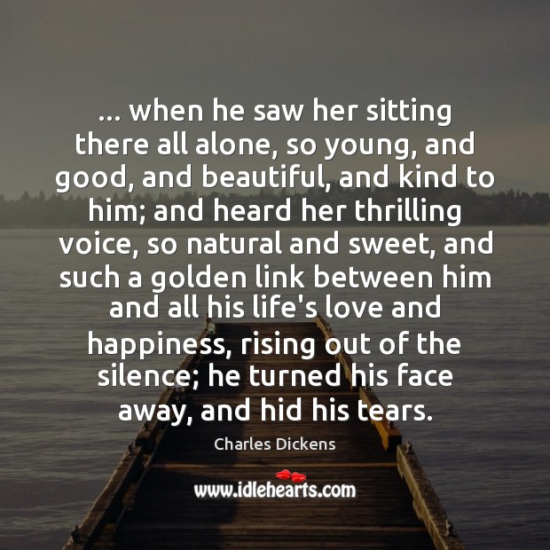 … when he saw her sitting there all alone, so young, and good, Image