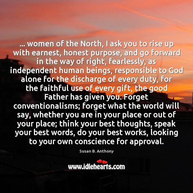 … women of the North, I ask you to rise up with earnest, Susan B. Anthony Picture Quote