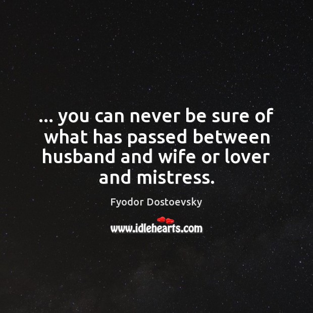 … you can never be sure of what has passed between husband and Image