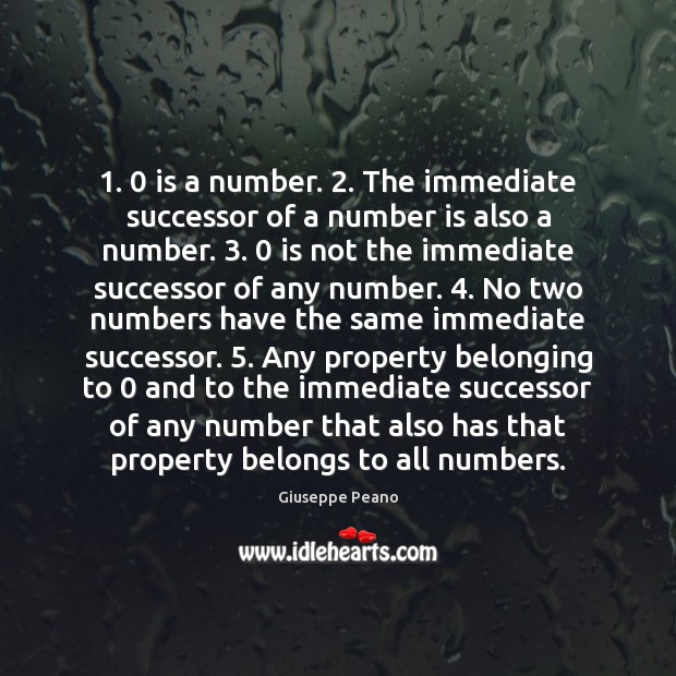 1. 0 is a number. 2. The immediate successor of a number is also a Image