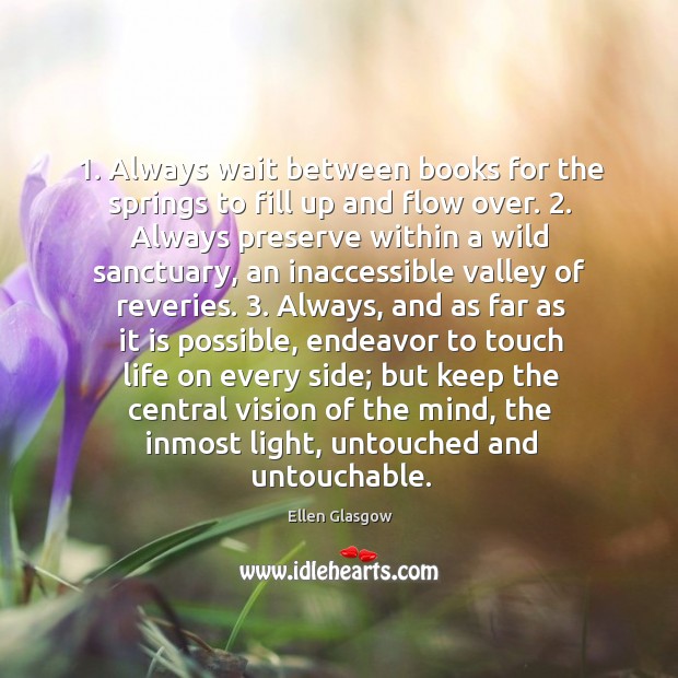 1. Always wait between books for the springs to fill up and flow Ellen Glasgow Picture Quote