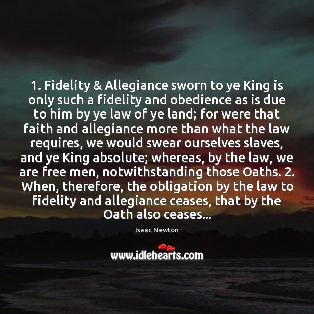 1. Fidelity & Allegiance sworn to ye King is only such a fidelity and Isaac Newton Picture Quote