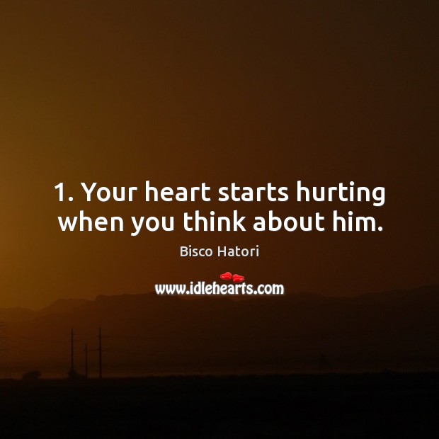 1. Your heart starts hurting when you think about him. Image
