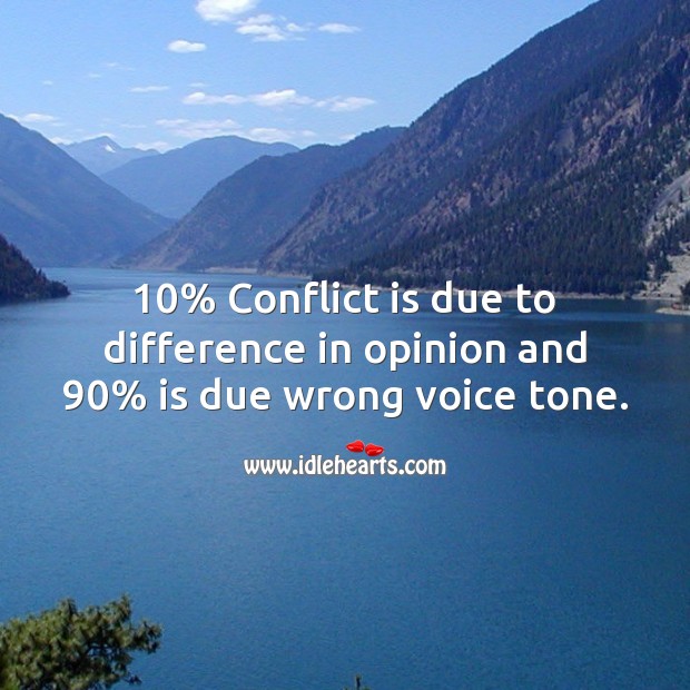 10% Conflict is due to difference in opinion and 90% is due wrong voice tone. Image