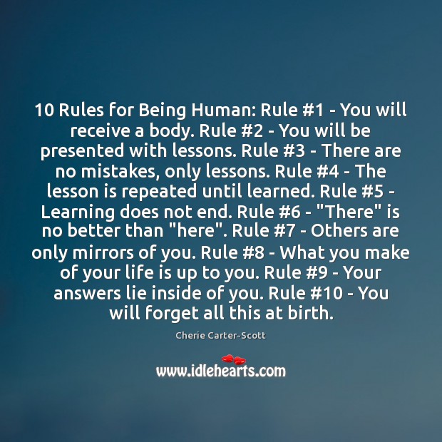 10 Rules for Being Human: Rule #1 – You will receive a body. Rule #2 Cherie Carter-Scott Picture Quote