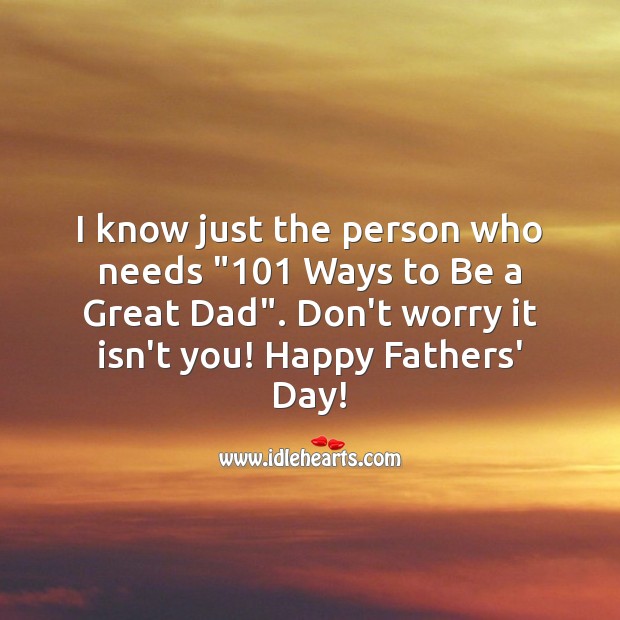 101 ways to be a great dad Father’s Day Messages Image