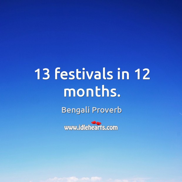 13 festivals in 12 months. Bengali Proverbs Image