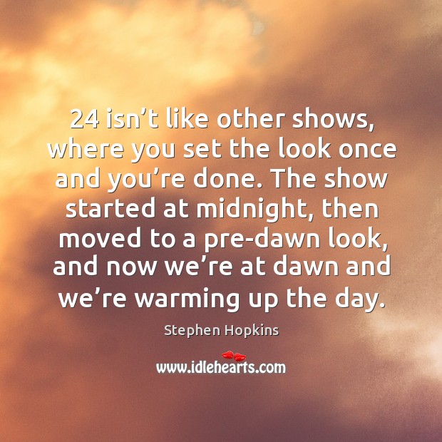 24 isn’t like other shows, where you set the look once and you’re done. Image