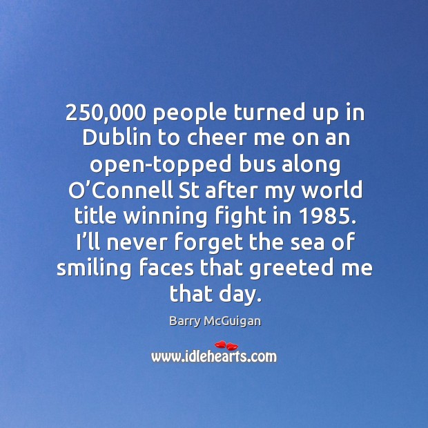 250,000 people turned up in dublin to cheer me on an open-topped bus along Image