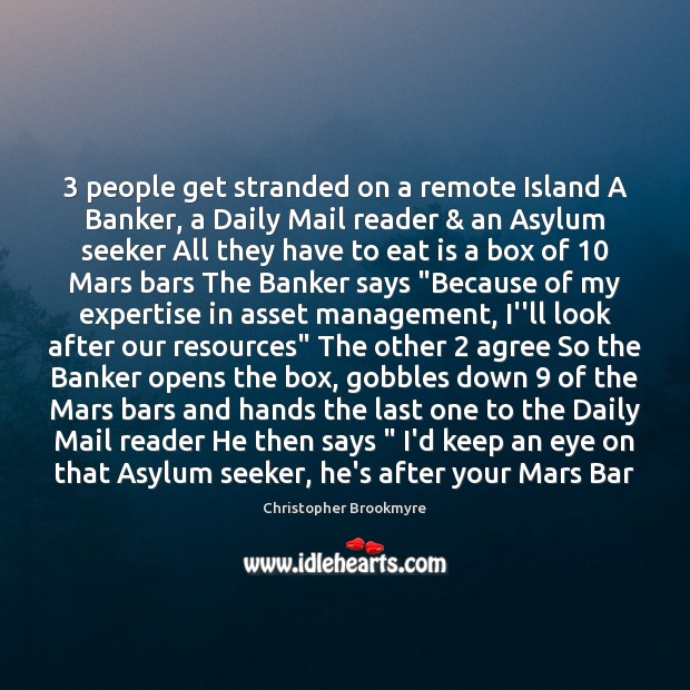3 people get stranded on a remote Island A Banker, a Daily Mail Christopher Brookmyre Picture Quote