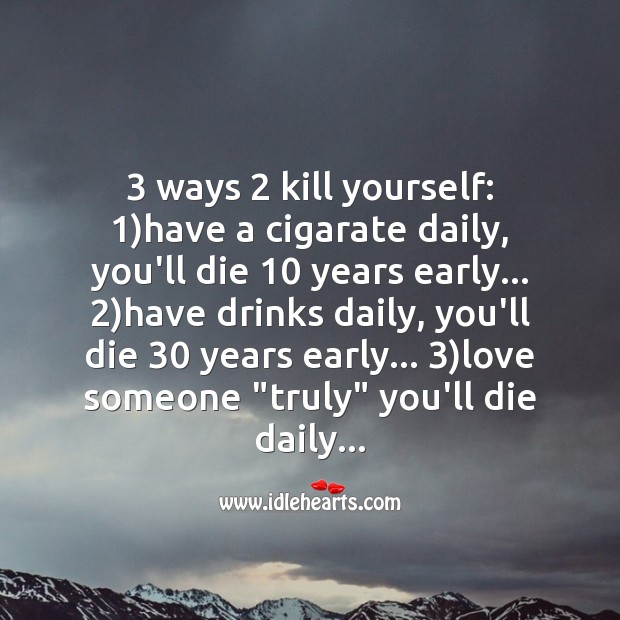 3 ways 2 kill yourself Love Messages Image