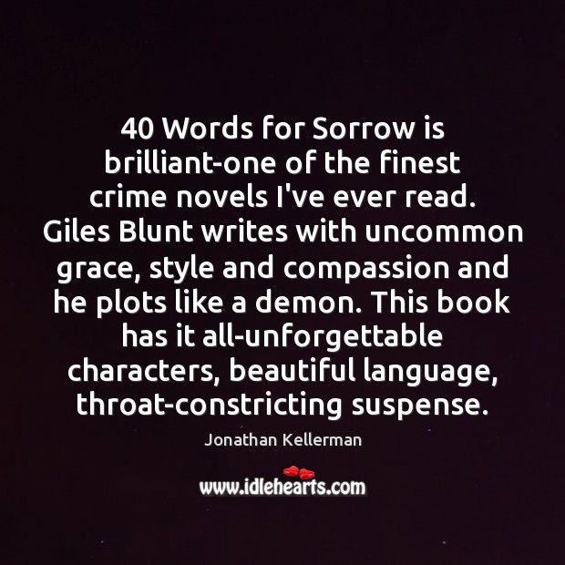40 Words for Sorrow is brilliant-one of the finest crime novels I’ve ever Jonathan Kellerman Picture Quote