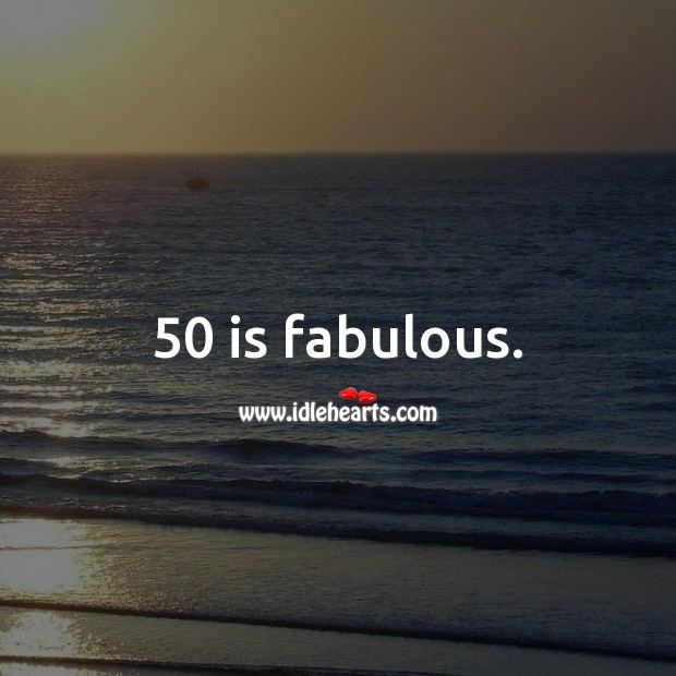 50 is fabulous. Image