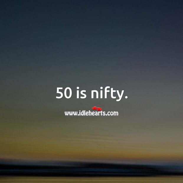 50 is nifty. 50th Birthday Messages Image