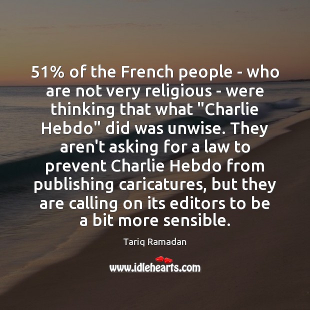 51% of the French people – who are not very religious – were Tariq Ramadan Picture Quote