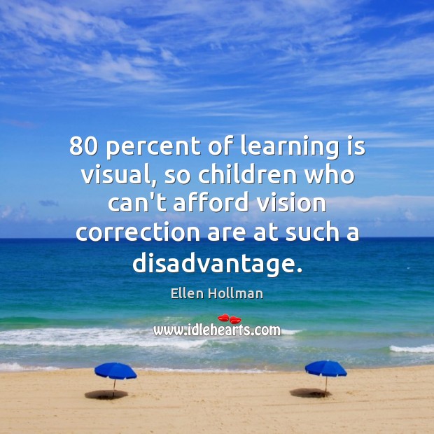 80 percent of learning is visual, so children who can’t afford vision correction Image