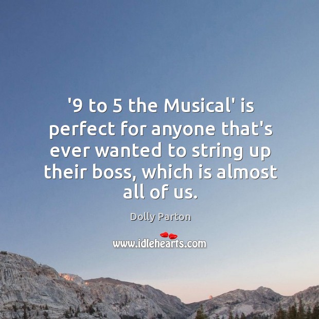 ‘9 to 5 the Musical’ is perfect for anyone that’s ever wanted to string Dolly Parton Picture Quote