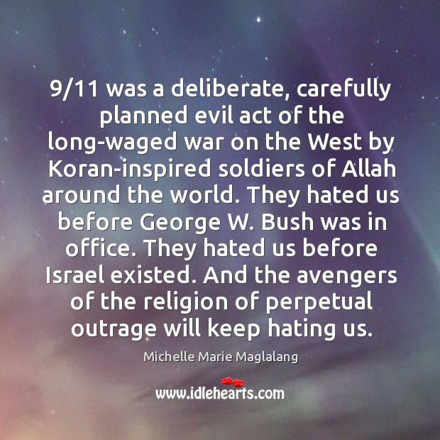 9/11 was a deliberate, carefully planned evil act of the long-waged war on the west by 