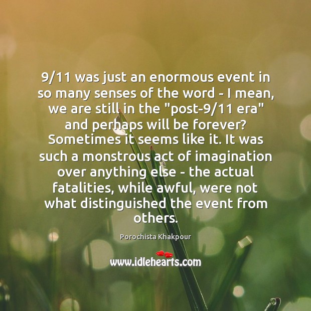9/11 was just an enormous event in so many senses of the word Image