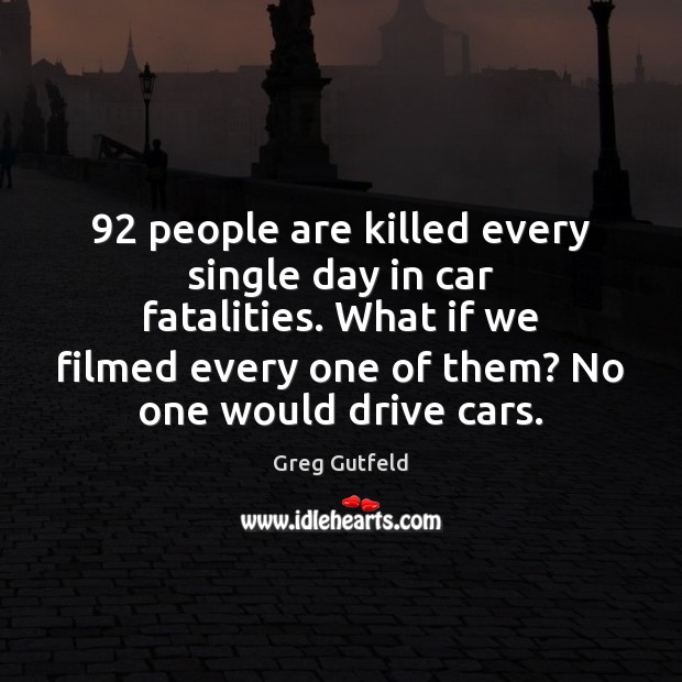 92 people are killed every single day in car fatalities. What if we Image